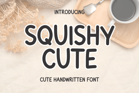 Designing with Squishy Cute: A Sweet Script Handwritten Font